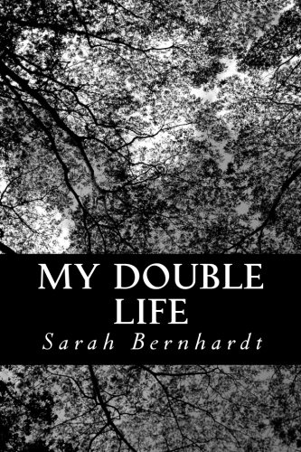 Stock image for My Double Life: The Memoirs of Sarah Bernhardt for sale by ThriftBooks-Atlanta