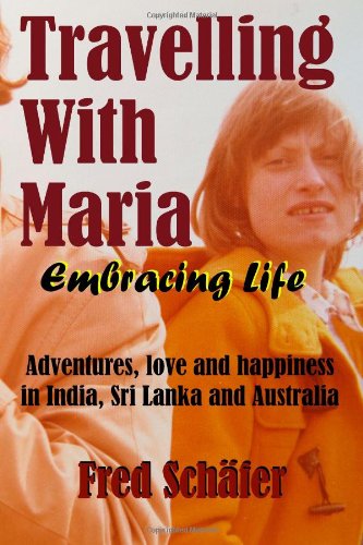 Imagen de archivo de Travelling with Maria: Embracing Life: Adventures, love and happiness in India, Sri Lanka and Australia a la venta por Revaluation Books