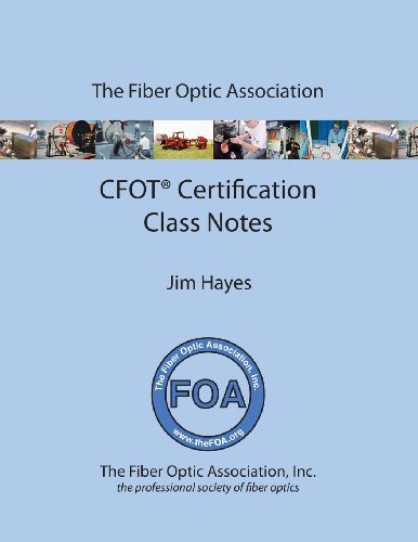 The Fiber Optic Association Cfot Certification Class Notes: Study Guide to Foa Certification (9781490401263) by Hayes, Jim