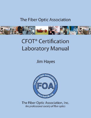 The Fiber Optic Association Cfot Certification Laboratory Manual: Study Guide to Foa Certification (9781490401324) by Hayes, Jim