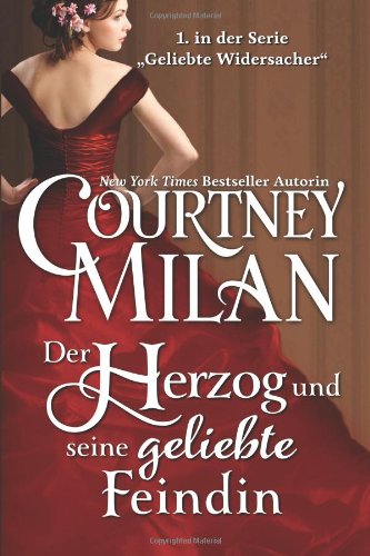 Der Herzog und seine geliebte Feindin (Geliebte Widersacher) (German Edition) (9781490403885) by Milan, Courtney