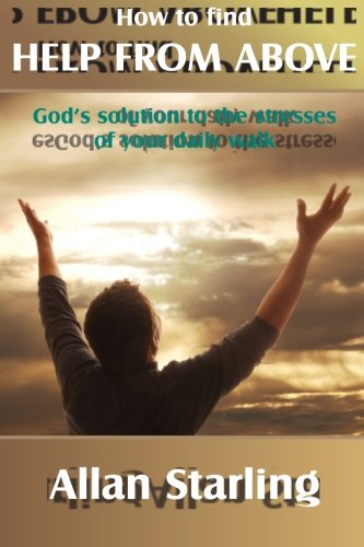 Stock image for How to Find Help from Above: God's Solution to the Stresses of your Daily Walk for sale by ThriftBooks-Atlanta