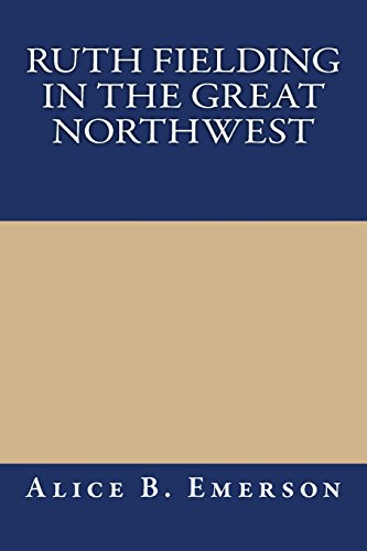 Ruth Fielding in the Great Northwest (9781490404813) by Emerson, Alice B.