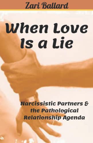 9781490407098: When Love Is a Lie: Narcissistic Partners & the Pathological Relationship Agenda