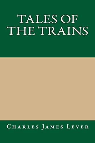 Tales Of The Trains (9781490407531) by Lever, Charles James