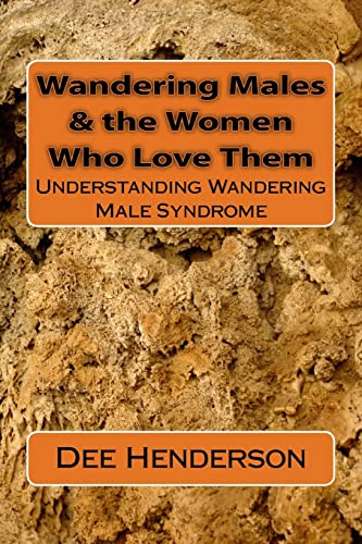 Wandering Males & the Women Who Love Them: Understanding Wandering Male Syndrome (9781490409252) by Henderson, Dee