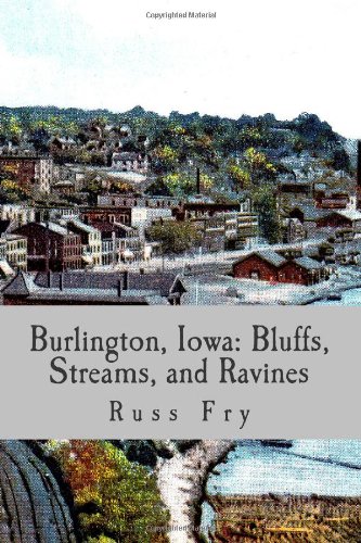 Stock image for Burlington, Iowa: Bluffs, Streams, and Ravines for sale by Revaluation Books