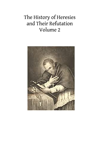 Beispielbild fr The History of Heresies and Their Refutation: or The Triumph of the Church zum Verkauf von Lucky's Textbooks