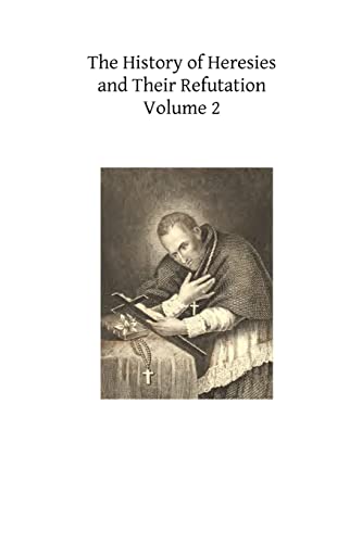9781490416311: The History of Heresies and Their Refutation: or The Triumph of the Church: Volume 2