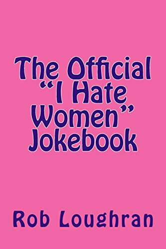 Stock image for The Official "I Hate Women" Jokebook for sale by THE SAINT BOOKSTORE