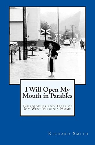 Beispielbild fr I Will Open My Mouth in Parables : Taradiddles and Tales of My West Virginia Home zum Verkauf von Better World Books