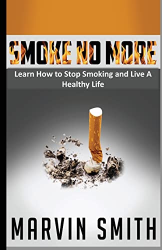 9781490424217: Smoke No More: Learn to Stop Smoking and Live A Healthy Life