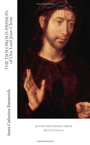 Stock image for The Dolorous Passion of Our Lord Jesus Christ (Wiseblood Contemplative Classics) for sale by ThriftBooks-Dallas