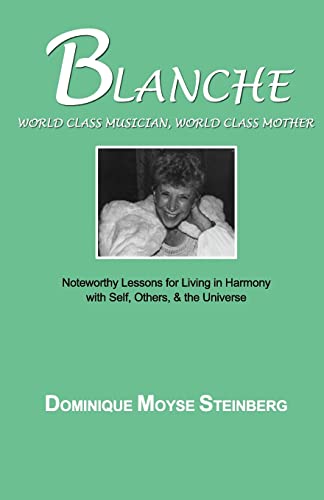 Stock image for Blanche: World Class Musician, World Class Mother: Noteworthy Lessons for Living in Harmony with Self, Others, & the Universe for sale by Wonder Book