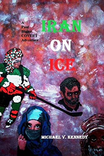 Beispielbild fr Iran On Ice: A Paul Blaine Covert Adventure No. 4 zum Verkauf von THE SAINT BOOKSTORE