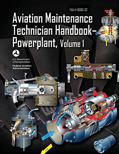 Aviation Maintenance Technician Handbook-Powerplant - Volume 1 (FAA-H-8083-32) (9781490427713) by Transportation, U. S. Department Of; Administration, Federal Aviation