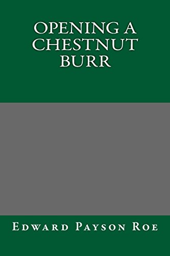 Opening a Chestnut Burr (9781490427997) by Edward Payson Roe
