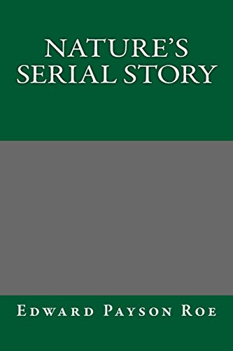 Nature's Serial Story (9781490428055) by Edward Payson Roe