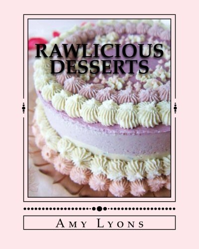 Stock image for Rawlicious Desserts: From Fragrant Vanilla Cake for sale by Wonder Book