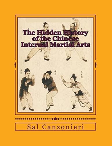 Beispielbild fr The Hidden History of the Chinese Internal Martial Arts: Exploring the Mysterious Connections Between Long Fist Boxing and the Origins and Roots of Bagua Zhang, Taiji Quan, Xingyi Quan, and more zum Verkauf von medimops