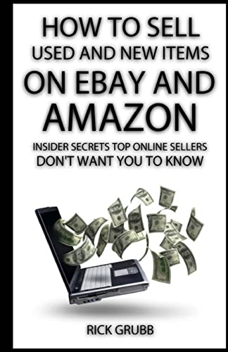 9781490432755: How To Sell Used And New Items On eBay And Amazon: Insider Secrets Top Online Sellers Don't Want You To Know