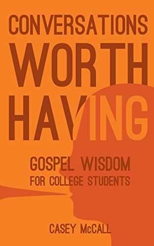 9781490432830: Conversations Worth Having: Gospel Wisdom for College Students