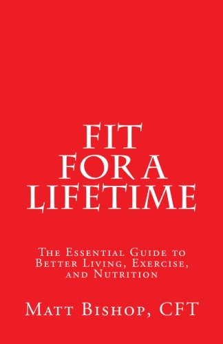 Stock image for Fit for a Lifetime: The Essential Guide to Better Living, Exercise, and Nutrition for sale by MusicMagpie