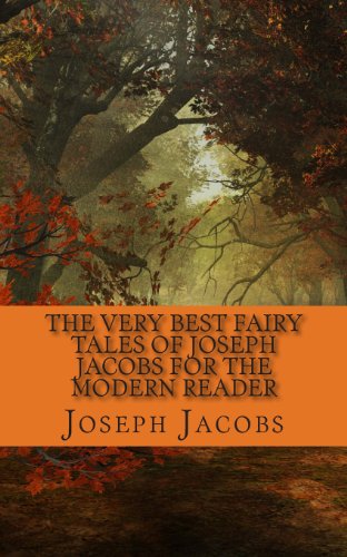 The Very Best Fairy Tales of Joseph Jacobs for the Modern Reader (9781490434063) by Jacobs, Joseph; KidLit-O