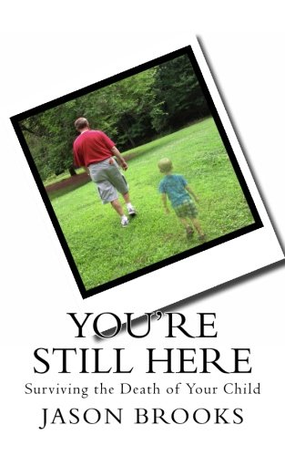 Beispielbild fr You're Still Here: Surviving the Death of Your Child zum Verkauf von Revaluation Books