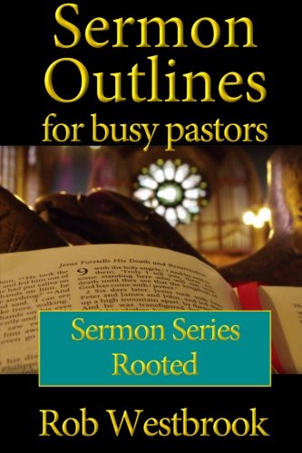 Stock image for Sermon Outlines for Busy Pastors: Rooted Sermon Series: 15 Complete Sermon Outlines (Volume 8) for sale by Revaluation Books