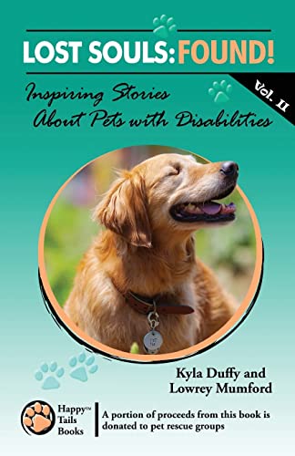 Stock image for Lost Souls: FOUND! Inspiring Stories About Pets with Disabilities, Vol. II for sale by HPB-Emerald
