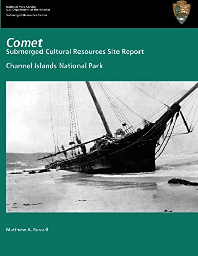 Comet; Submerged Cultural Resources Site Report: Channel Islands National Park (9781490439068) by National Park Service