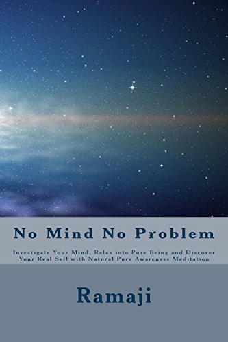 Imagen de archivo de No Mind No Problem: Investigate Your Mind, Relax into Pure Being and Discover Your Real Self with Natural Pure Awareness Meditation a la venta por HPB-Red