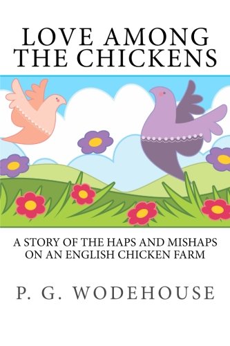 9781490443027: Love Among the Chickens: A Story of Haps and Mishaps On An English Chicken Farm