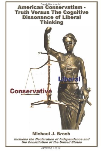 Beispielbild fr American Conservatism - Truth Versus The Cognitive Dissonance Of Liberal Thinking zum Verkauf von ThriftBooks-Dallas