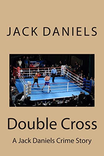 Double Cross: A Jack Daniels Crime Story - Daniels, Jack