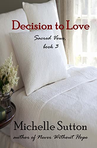 9781490447858: Decision to Love: Volume 3 (Sacred Vows)