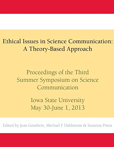 9781490448817: Ethical Issues in Science Communication: A Theory-Based Approach: Proceedings of the Third Summer Symposium on Science Communication, Iowa State ... Summer Symposia on Science Communication)