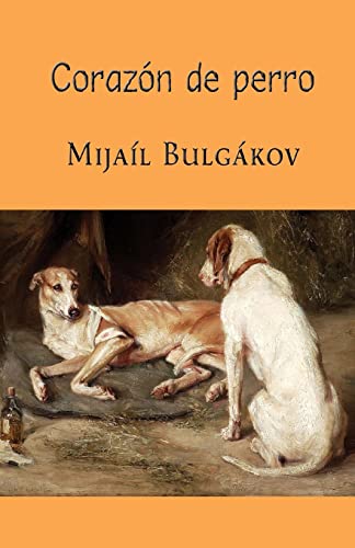 CorazÃ³n de perro (Spanish Edition) (9781490449180) by BulgÃ¡kov, MijaÃ­l
