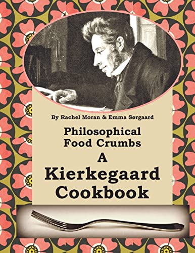 Imagen de archivo de Philosophical Food Crumbs: A Kierkegaard Cookbook a la venta por Save With Sam