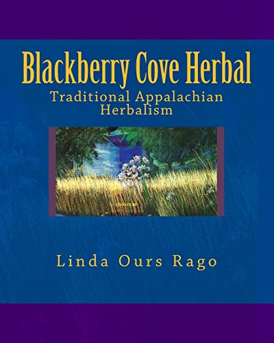 9781490456904: Blackberry Cove Herbal: Traditional Appalachian Herbalism (Full Color Version)