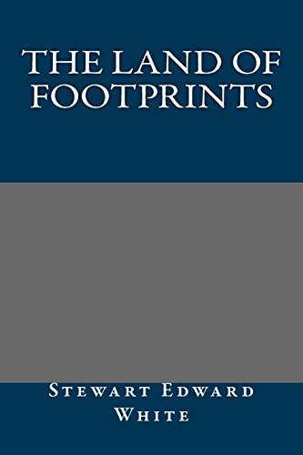 The Land of Footprints (9781490463070) by Stewart Edward White