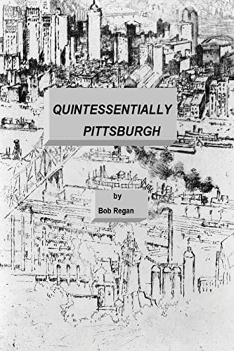 Quintessentially Pittsburgh (9781490463261) by Regan, Bob