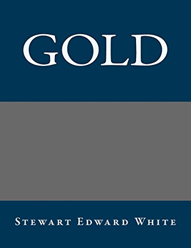 Gold (9781490463858) by Stewart Edward White