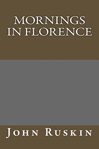 Mornings in Florence (9781490466897) by John Ruskin
