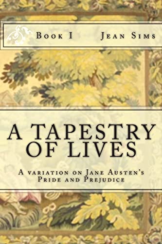 Beispielbild fr A Tapestry of Lives, Book 1: A variation on Jane Austen's Pride and Prejudice zum Verkauf von SecondSale