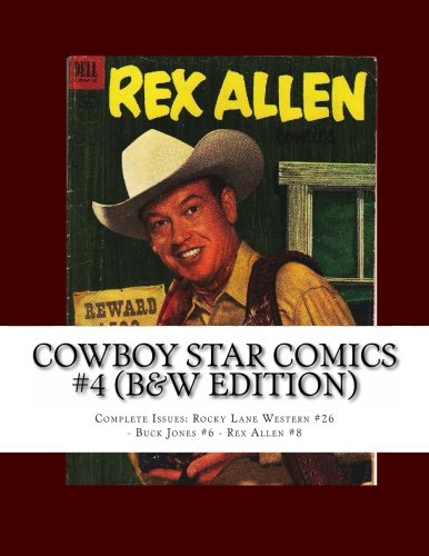 9781490473659: Cowboy Star Comics #4 (B&W Edition): Complete Issues: Rocky Lane Western #26 - Buck Jones #6 - Rex Allen #8