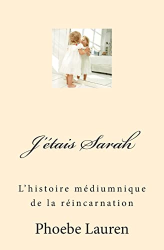 Beispielbild fr J'etais Sarah: L'histoire mediumnique de la reincarnation zum Verkauf von THE SAINT BOOKSTORE