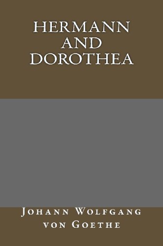 Hermann and Dorothea (9781490474328) by Johann Wolfgang Von Goethe