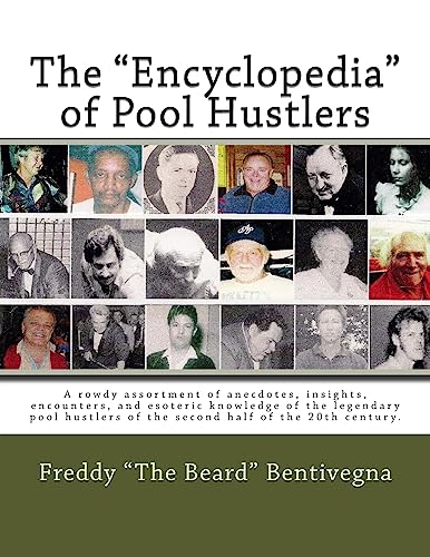 Beispielbild fr The "Encyclopedia" of Pool Hustlers: A rowdy assortment of anecdotes, insights, encounters, and esoteric knowledge of the legendary pool hustlers of the second half of the 20th century. zum Verkauf von GoldenWavesOfBooks